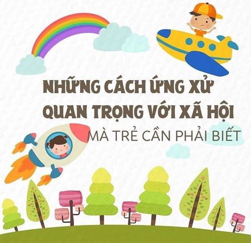 Những cách ứng xử quan trọng với xã hội mà trẻ cần phải biết